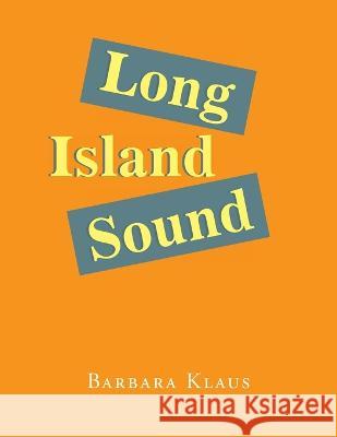 Long Island Sound Barbara Klaus 9781669840428