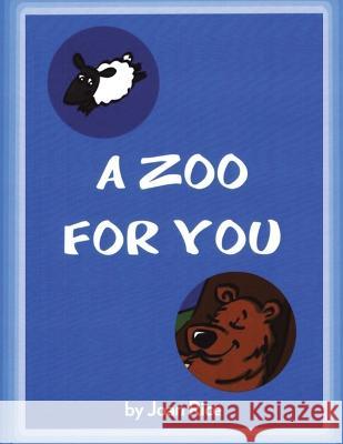 A Zoo for You Joan Rice 9781669841166