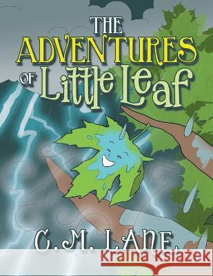 The Adventures of Little Leaf C M Lane   9781669844266 Xlibris Us