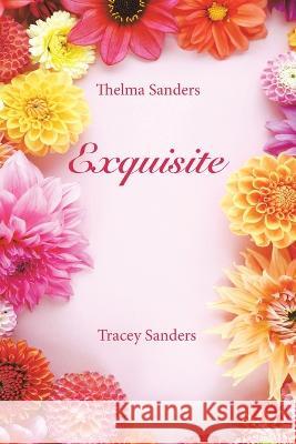Exquisite Thelma Sanders Tracey Sanders 9781669844761