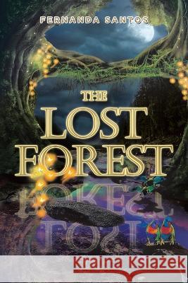 The Lost Forest Fernanda Santos   9781669845027 Xlibris Us
