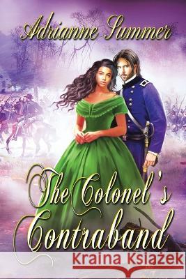 The Colonel's Contraband Adrianne Summer   9781669847403