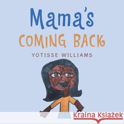 Mama's Coming Back Yotisse Williams 9781669847977