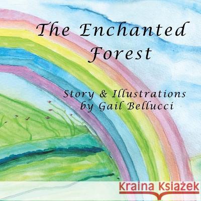 The Enchanted Forest Gail Bellucci 9781669848325 Xlibris Us