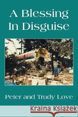 A Blessing in Disguise Peter Love Trudy Love  9781669849186