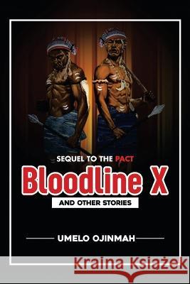 Bloodline X: And Other Stories Umelo Ojinmah 9781669849230 Xlibris Us
