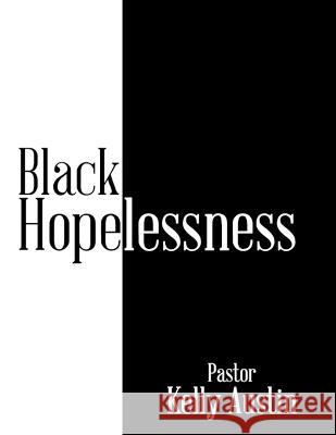 Black Hopelessness Pastor Kelly Austin   9781669849308