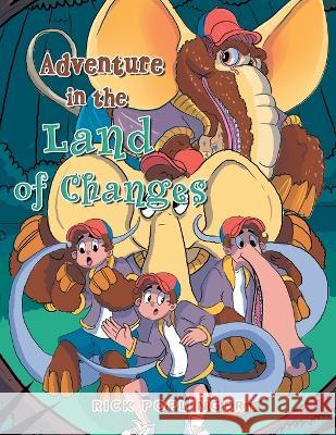 Adventure in the Land of Changes Rick Poplinger 9781669850427 Xlibris Us