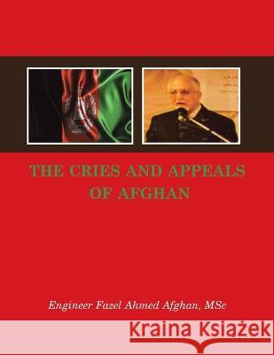 The Cries and Appeals of Afghan Engineer Fazel Ahmed Afgha 9781669850489 Xlibris Us