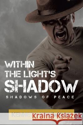 Within the Light\'s Shadow: Shadows of Peace Kenneth Kirkwood 9781669850908