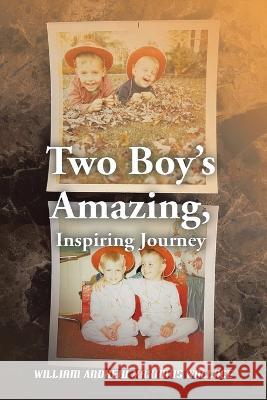 Two Boy\'s Amazing, Inspiring Journey William Andrew Maximus Wallace 9781669851394