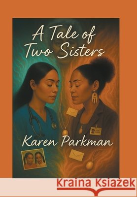 A Tale of Two Sisters Karen Parkman 9781669852223
