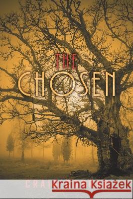 The Chosen Craig Conrad 9781669852797 Xlibris Us