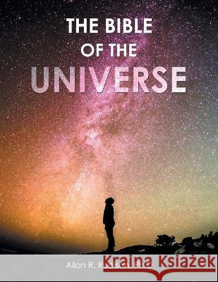 The Bible of the Universe Allan R Rudison Ph D 9781669853114 Xlibris Us