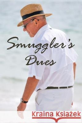 Smuggler's Dues M M Routson 9781669853510 Xlibris Us