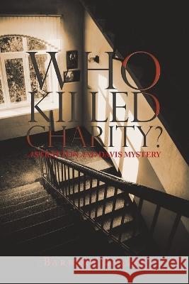 Who Killed Charity? a Stratton and Davis Mystery Barbara Bailey 9781669854142