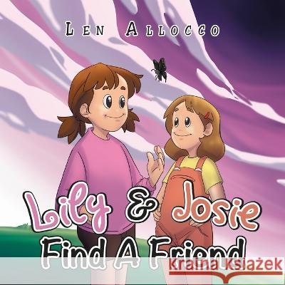 Lily & Josie Find a Friend Len Allocco 9781669855132