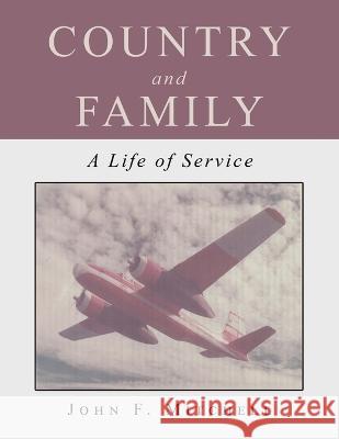 Country and Family: A Life of Service John F. Mitchell 9781669855439 Xlibris Us