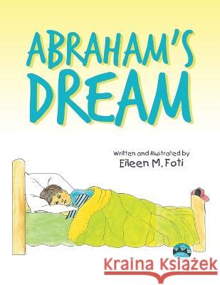 Abraham\'s Dream Eileen M. Foti 9781669856276 Xlibris Us