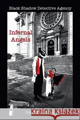 Black Shadow Detective Agency: Infernal Angels Count S. a. Olson 9781669857006 Xlibris Us