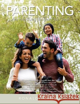 Parenting: Are We Doing the Best We Can? Ronald Francis 9781669857150