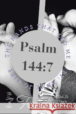 The Hands That Led Me: The Story of How Faith Finds Its Way to the Unknown( Anne Jo Pike 9781669859680