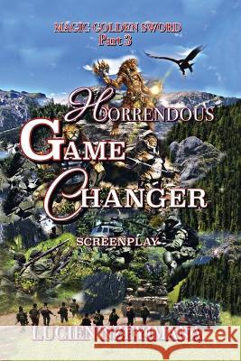 Horrendous Game Changer: Screenplay Lucien Nzeyimana 9781669860778