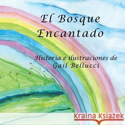 El Bosque Encantado Gail Bellucci 9781669861270 Xlibris Us
