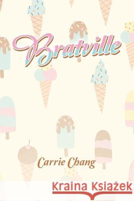 Bratville Carrie Chang 9781669861867 Xlibris Us