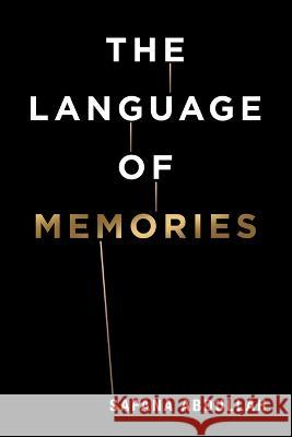 The Language of Memories Safana Abdullah   9781669863670 Xlibris Us