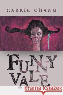 Funnyvale Carrie Chang 9781669866282 Xlibris Us