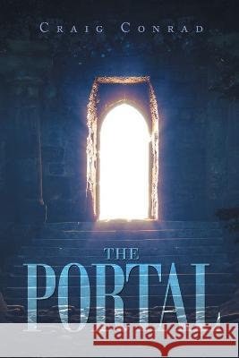 The Portal Craig Conrad   9781669866596 Xlibris Us