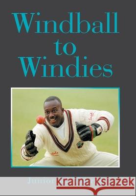 Windball to Windies Junior R. Murray 9781669866657 Xlibris Us