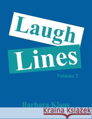 Laugh Lines: Volume 2 Barbara Klaus 9781669867685 Xlibris Us