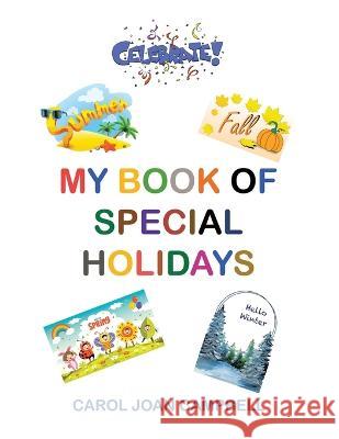 My Book of Special Holidays Carol Joan Campbell   9781669869726 Xlibris Us