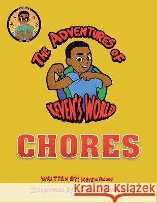 The Adventures of Keven's World: Chores Keven Pugh Joshua Bonneau 9781669871774 Xlibris Us