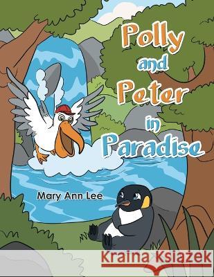 Polly and Peter in Paradise Mary Ann Lee 9781669873112 Xlibris Us