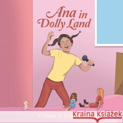 Ana in Dolly Land Colleen E. Edwards 9781669873266 Xlibris Us