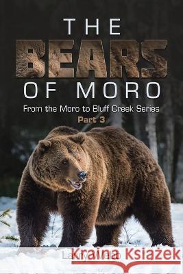 The Bears of Moro: Part 3 Larry Webb   9781669873891 Xlibris Us