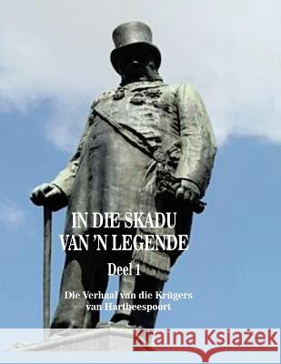In Die Skadu Van 'n Legende: Deel 1 Bernard Botes Kruger   9781669874041