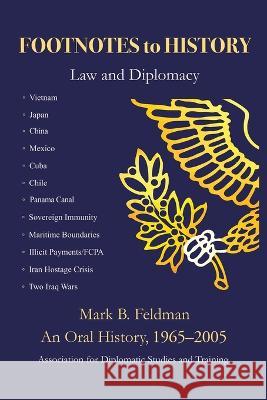 Footnotes to History: Law and Diplomacy Mark B Feldman   9781669874621