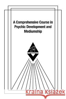 A Comprehensive Course in Psychic Development and Mediumship REV Jeanne M Carey   9781669876076 Xlibris Us