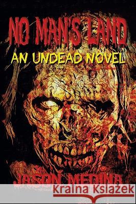 No Man's Land: An Undead Novel Jason Medina   9781669876175