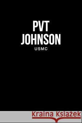 Pvt Johnson: Usmc Jack Johnson   9781669876977