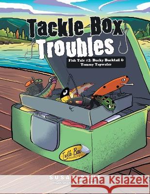 Tackle Box Troubles: Fish Tale #2: Bucky Bucktail & Tommy Topwater Susan Duke   9781669877776