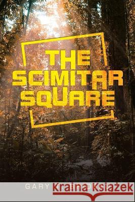 The Scimitar Square Gary T Brideau   9781669878391 Xlibris Us