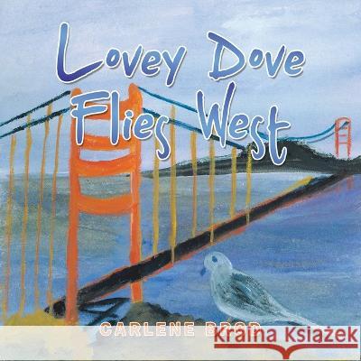 Lovey Dove Flies West Carlene Brod   9781669878575