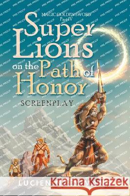 Super Lions on the Path of Honor: Screenplay Lucien Nzeyimana   9781669879534