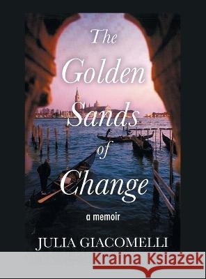 The Golden Sands of Change Julia Giacomelli   9781669880486
