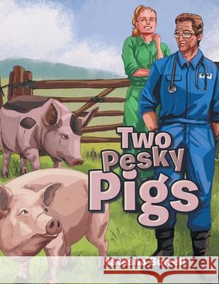 Two Pesky Pigs Natasha Burrell 9781669882589